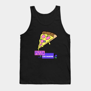 Pizza Is My Valentine Tank Top